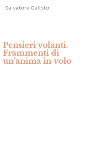 Pensieri volanti. Frammenti di un'anima in volo