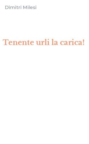 Tenente urli la carica!
