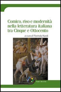 Comico, riso e modernit&agrave; nella letteratura italiana tra Cinque e Ottocento