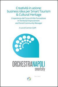 Creativit&agrave; in azione. Business idea per Smart tourism & cultural heritage