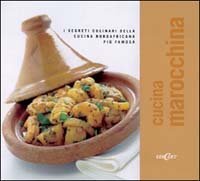 Cucina marocchina. I segreti culinari della cucina nordafricana pi&ugrave; famosa