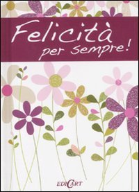 Felicit&agrave; per sempre!