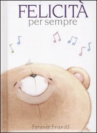 Felicit&agrave; per sempre. Forever Friends