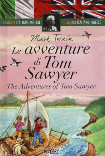 Le avventure di Tom Sawyer-The adventures of Tom Sawyer. I classici italiano-inglese