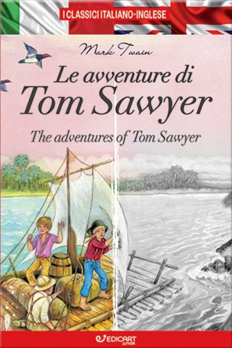 Le avventure di Tom Sawyer-The adventures of Tom Sawyer. I classici italiano-inglese