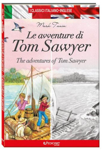 Le avventure di Tom Sawyer-The adventures of Tom Sawyer. I classici italiano-inglese