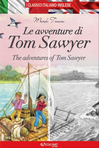 Le avventure di Tom Sawyer-The adventures of Tom Sawyer. I classici italiano-inglese