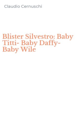 Blister Silvestro: Baby Titti-Baby Daffy-Baby Wile
