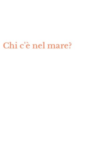 Chi c'&egrave; nel mare?