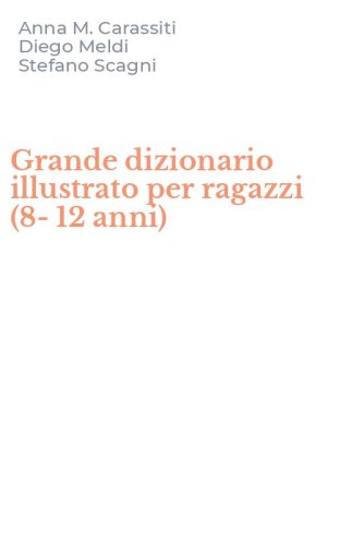 Grande dizionario illustrato per ragazzi (8-12 anni)