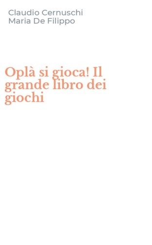 Opl&agrave; si gioca! Il grande libro dei giochi