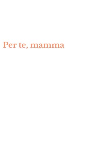 Per te, mamma