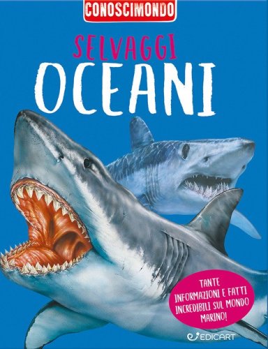Selvaggi oceani. Conoscimondo