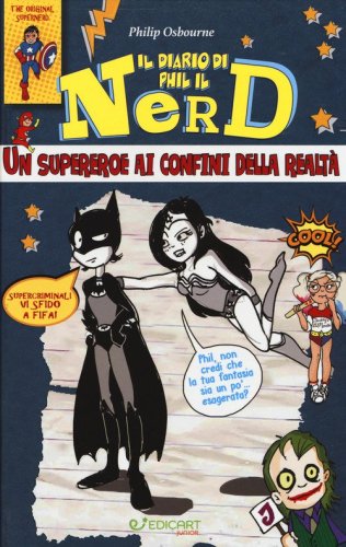 Un supereroe ai confini della realt&agrave;. Il diario di Phil il nerd