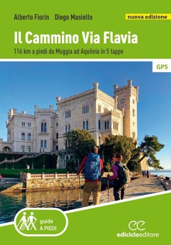 Il cammino Via Flavia. 116 km a piedi da Muggia ad Aquileia in 5 tappe