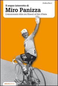 Il sogno interrotto di Miro Panizza. L'emozionante sfida con Hinault al Giro d'Italia