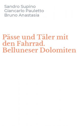 P&auml;sse und T&auml;ler mit den Fahrrad. Belluneser Dolomiten