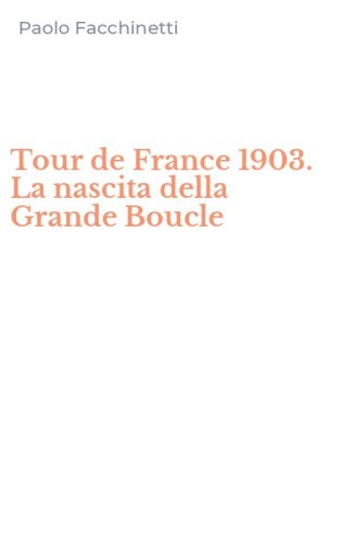 Tour de France 1903. La nascita della Grande Boucle