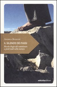 Il silenzio dei passi. Piccolo elogio del camminare a piedi nudi nella natura