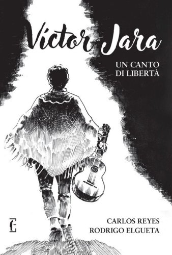 V&iacute;ctor Jara. Un canto di libert&agrave;