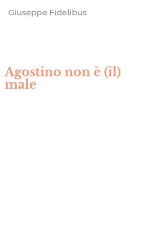 Agostino non &egrave; (il) male