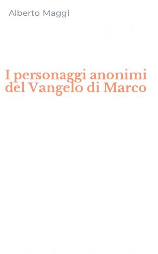 I personaggi anonimi del Vangelo di Marco