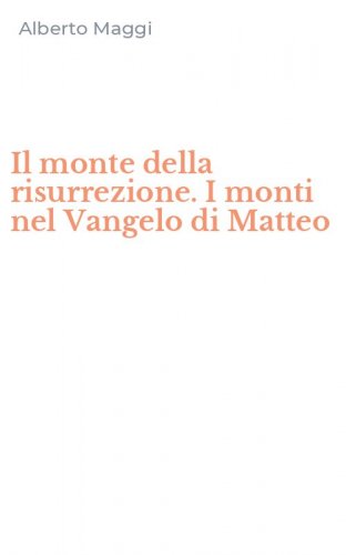 Il monte della risurrezione. I monti nel Vangelo di Matteo