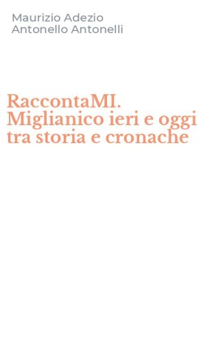 RaccontaMI. Miglianico ieri e oggi tra storia e cronache