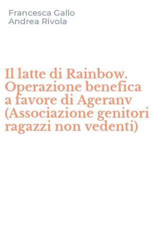 Il latte di Rainbow. Operazione benefica a favore di Ageranv (Associazione genitori ragazzi non vedenti)