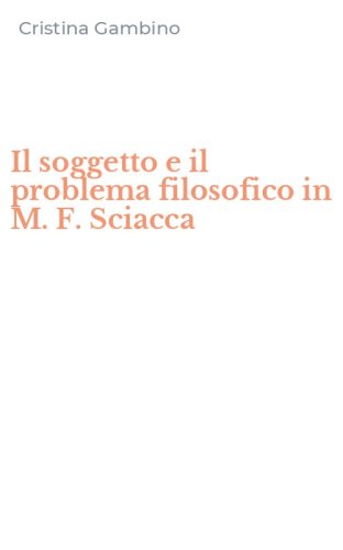 Il soggetto e il problema filosofico in M. F. Sciacca