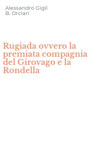 Rugiada ovvero la premiata compagnia del Girovago e la Rondella