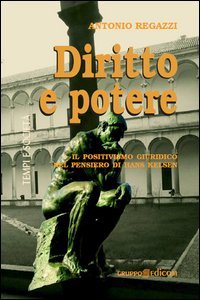 Diritto e potere. Il positivismo giuridico nel pensiero di Hans Kelsen