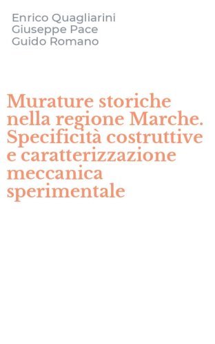 Murature storiche nella regione Marche. Specificit&agrave; costruttive e caratterizzazione meccanica sperimentale
