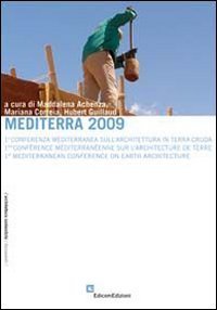 Mediterra 2009. 1&ordf; Conf. mediterranea sull'architettura in terra cruda. Ediz. italiana, inglese e francese