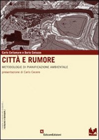 Citt&agrave; e rumore. Metodologie di pianificazione ambientale