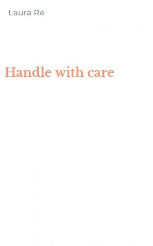 Handle with care