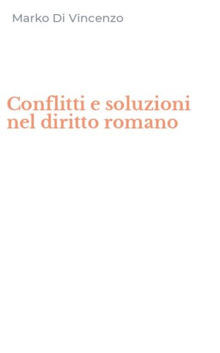 Conflitti e soluzioni nel diritto romano