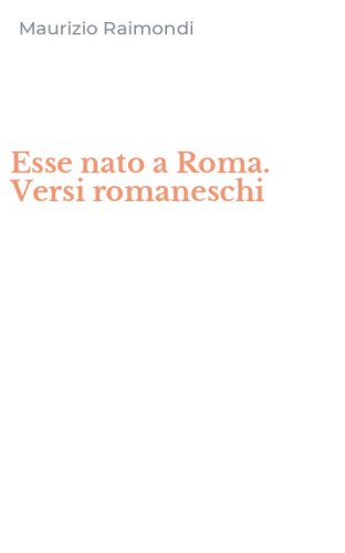 Esse nato a Roma. Versi romaneschi