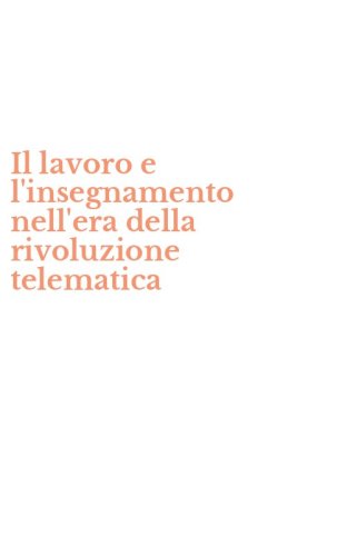 Il lavoro e l'insegnamento nell'era della rivoluzione telematica