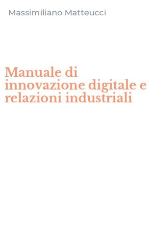 Manuale di innovazione digitale e relazioni industriali