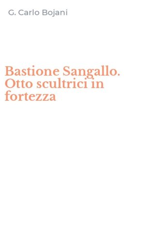 Bastione Sangallo. Otto scultrici in fortezza