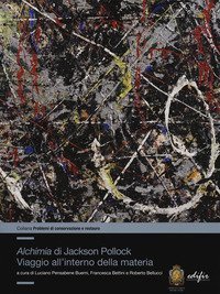 &laquo;Alchimia&raquo;di Jackson Pollock. Viaggio all'interno della materia