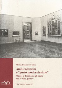 Ambientazione e &laquo;gusto modernissimo&raquo;. Musei a Torino tra le due guerre
