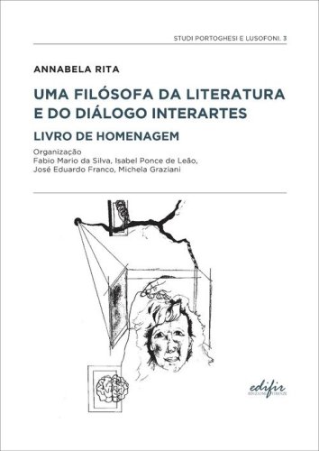 Annabela Rita. Uma fil&oacute;sofa da literatura e do di&aacute;logo interartes livro de homenagem