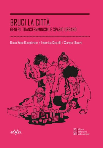 Bruci la citt&agrave;. Generi, transfemminismi e spazio urbano