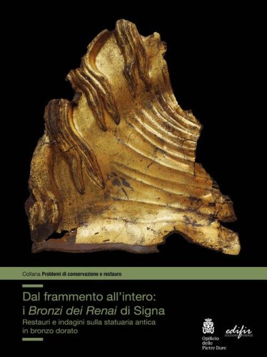 Dal frammento all'interno. I &laquo;Bronzi dei Renai&raquo; di Signa