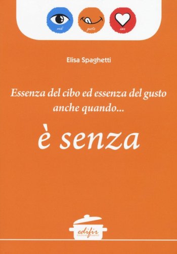 Essenza del cibo ed essenza del gusto anche quando... &egrave; senza