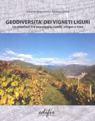 Geodiversit&agrave; dei vigneti liguri. Le relazioni tra paesaggio, suolo, vitigni e vino