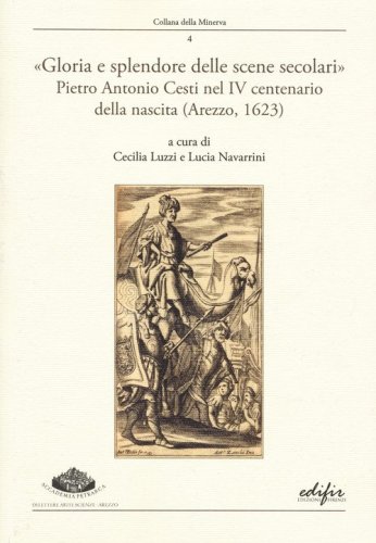 &laquo;Gloria e splendore delle scene secolari&raquo;. Pietro Antonio Cesti nel IV centenario della nascita (Arezzo, 1623)