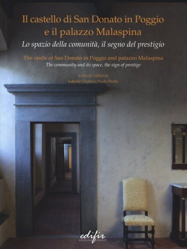 Il castello di San Donato in Poggio e il palazzo Malaspina. Lo spazio della comunit&agrave;, il segno del prestigio. Ediz. italiana e inglese - COMUNITA, IL SEGNO DEL PRESTIGIO. EDIZ. ITALIANA E INGLESE (IL)